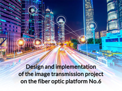 Design and implementation of the image transmission project on the fiber optic platform No.6