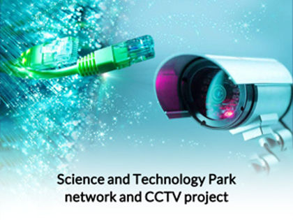 Science and Technology Park network and CCTV project